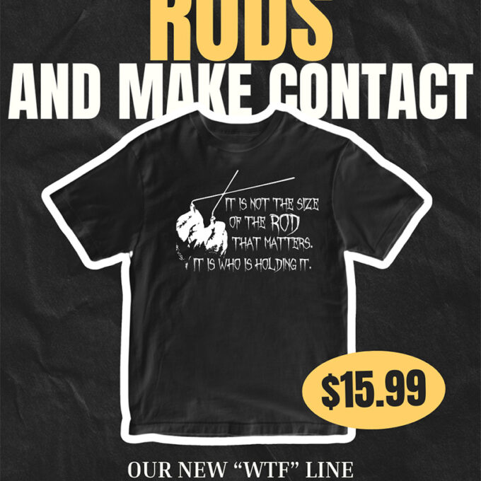 WTF! Grab Your Rods!